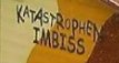 Katastrophen Imbiss